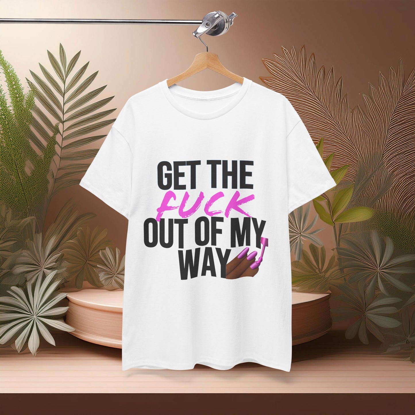 Bold & Fierce Statement Tee: "Get the F* Out of My Way" Unisex Heavy Cotton Tee