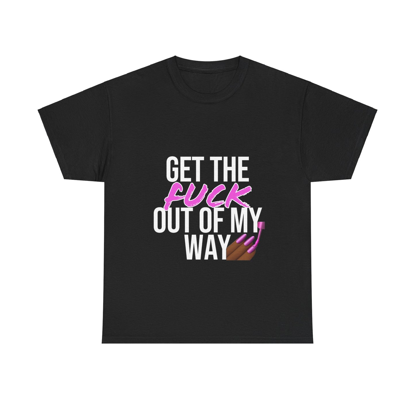 Bold & Fierce Statement Tee: "Get the F* Out of My Way" Unisex Heavy Cotton Tee