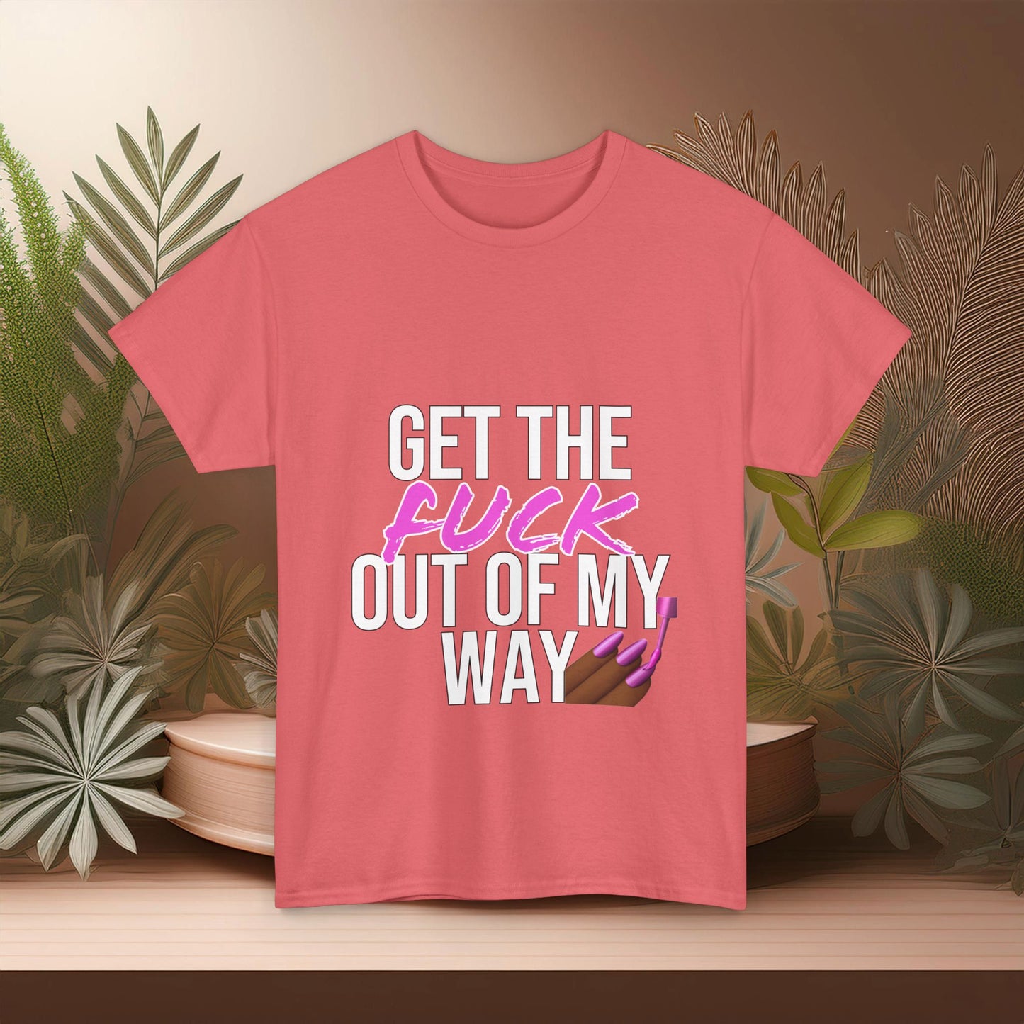 Bold & Fierce Statement Tee: "Get the F* Out of My Way" Unisex Heavy Cotton Tee