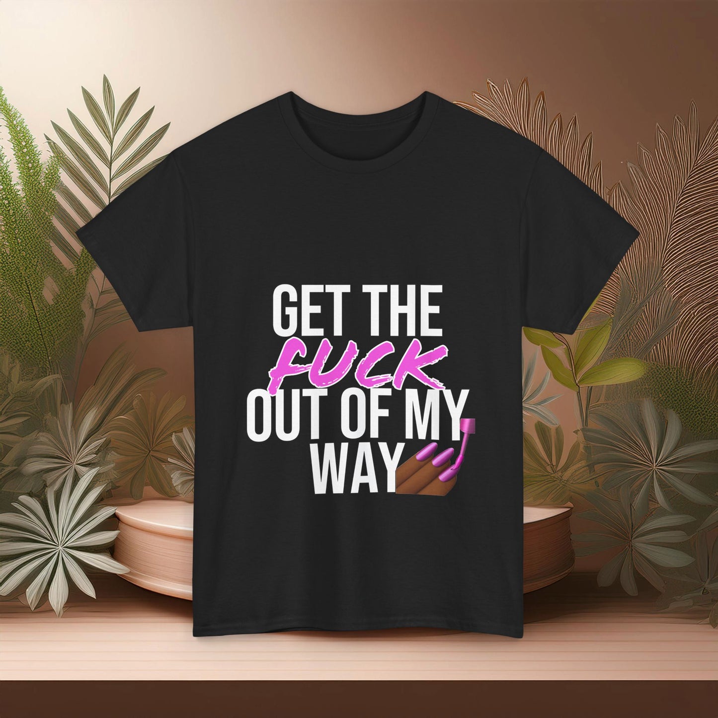 Bold & Fierce Statement Tee: "Get the F* Out of My Way" Unisex Heavy Cotton Tee